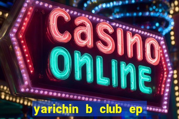 yarichin b club ep 2 dublado